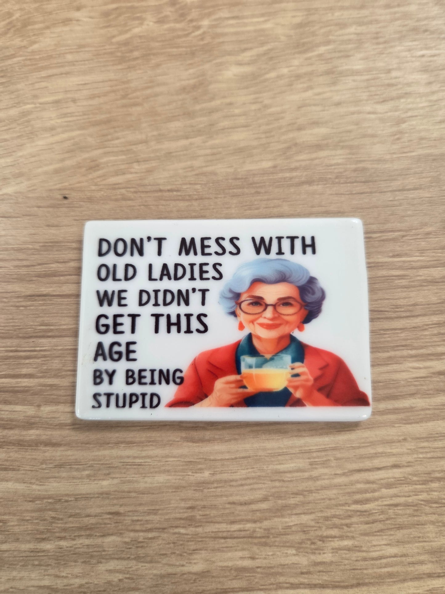Dont mess with old ladies Magnet