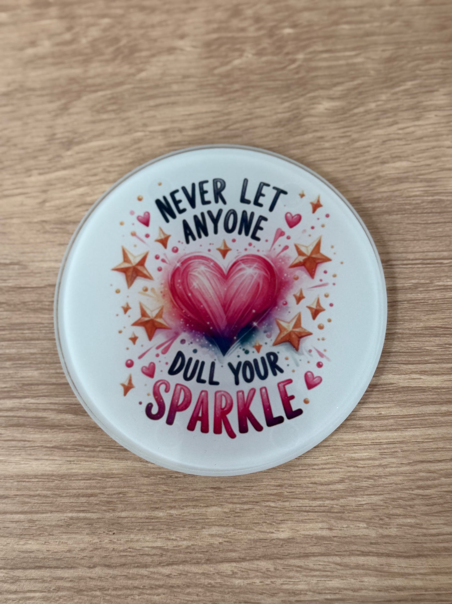 Never let anyone dull your sparkle coaster