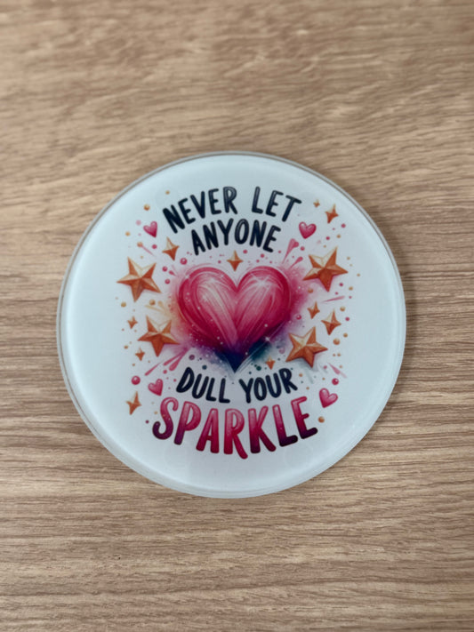 Never let anyone dull your sparkle coaster